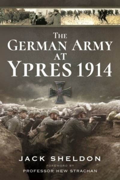 The German Army at Ypres 1914 - Jack Sheldon - Livros - Pen & Sword Books Ltd - 9781399014526 - 16 de dezembro de 2021