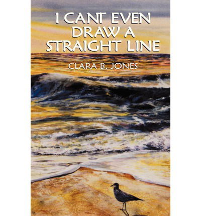 Cover for Clara B Jones · I Can't Even Draw a Straight Line (Paperback Bog) (2003)