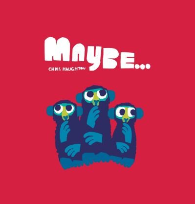 Cover for Chris Haughton · Maybe... (Hardcover bog) (2021)