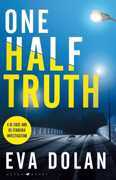 Cover for Eva Dolan · One Half Truth: 'EVERYONE should read Eva Dolan' Mark Billingham (Paperback Book) (2022)