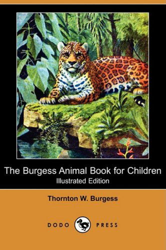 Cover for Thornton W. Burgess · The Burgess Animal Book for Children (Illustrated Edition) (Dodo Press) (Paperback Book) [Illustrated, Ill edition] (2008)