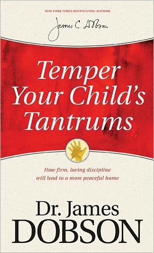 Cover for Dobson, Dr James C, Ph.d. · Temper Your Child's Tantrums: How Firm, Loving Discipline Will Lead to a More Peaceful Home (Paperback Book) (2014)