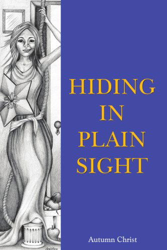 Cover for Autumn Christ · Hiding in Plain Sight (Paperback Book) (2005)