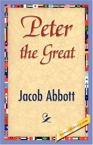 Peter the Great - Jacob Abbott - Bøger - 1st World Library - Literary Society - 9781421896526 - 1. december 2007