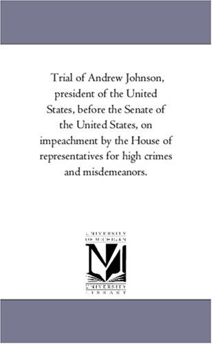 Cover for Maria Bonn · Trial of Andrew Johnson, President of the United States, Before the Senate of the United States, on Impeachment by the House of Representatives for High Crimes and Misdemeanors. (Paperback Book) (2006)