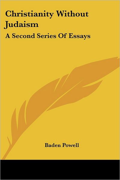 Cover for Baden Powell · Christianity Without Judaism: a Second Series of Essays (Paperback Book) (2007)