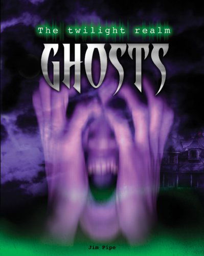 Cover for Jim Pipe · Ghosts (Twilight Realm (Gareth Stevens)) (Paperback Book) (2013)