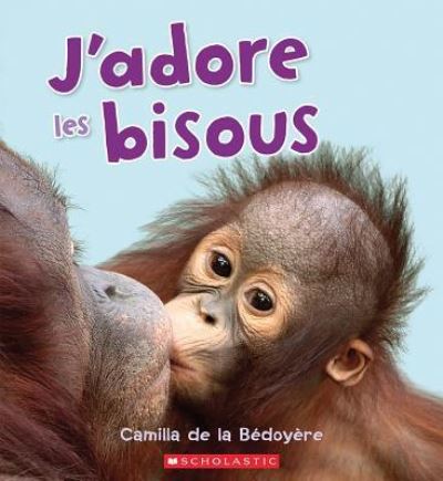 Cover for Camilla de la Bédoyère · J'Adore Les Bisous (Pocketbok) (2017)