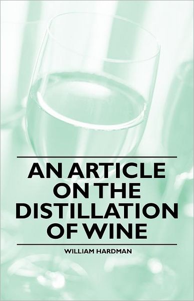 Cover for William Hardman · An Article on the Distillation of Wine (Paperback Book) (2011)