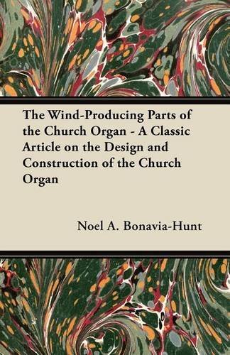 Cover for Noel A. Bonavia-hunt · The Wind-producing Parts of the Church Organ - a Classic Article on the Design and Construction of the Church Organ (Pocketbok) (2012)