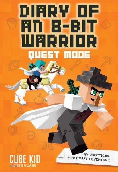 Cover for Cube Kid · Diary of an 8-Bit Warrior: Quest Mode: An Unofficial Minecraft Adventure - Diary of an 8-Bit Warrior (Paperback Book) (2018)