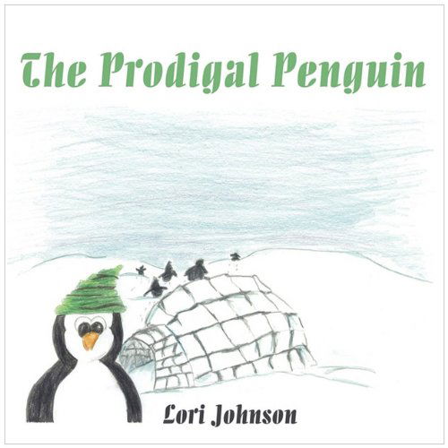 Cover for Lori Johnson · The Prodigal Penguin (Paperback Book) (2010)