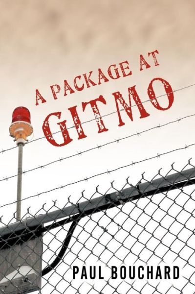Cover for Paul Bouchard · A Package at Gitmo: Jerome Brown and His Military Tour at Guantanamo Bay, Cuba (Paperback Book) (2010)