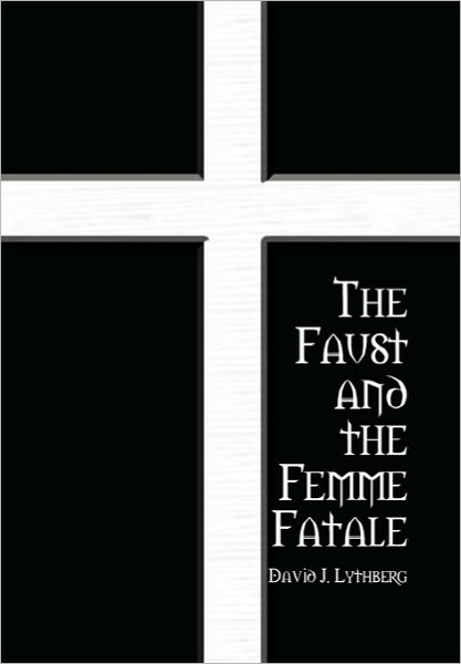 Cover for David J Lythberg · The Faust and the Femme Fatale (Paperback Book) (2010)
