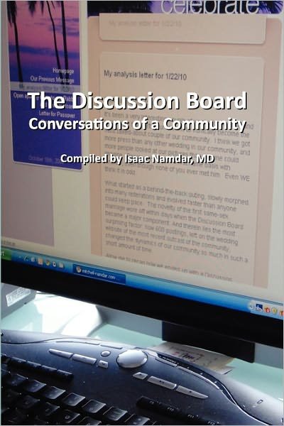 The Discussion Board: Conversations of a Community - Isaac Namdar Md - Livres - Createspace - 9781453729526 - 8 août 2010
