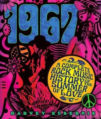 Cover for Harvey Kubernik · 1967: A Complete Rock Music History of the Summer of Love (Hardcover Book) (2017)