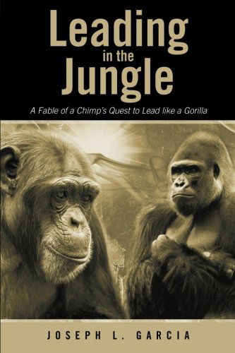 Cover for Joseph L. Garcia · Leading in the Jungle: a Fable of a Chimp's Quest to Lead Like a Gorilla (Paperback Book) (2014)