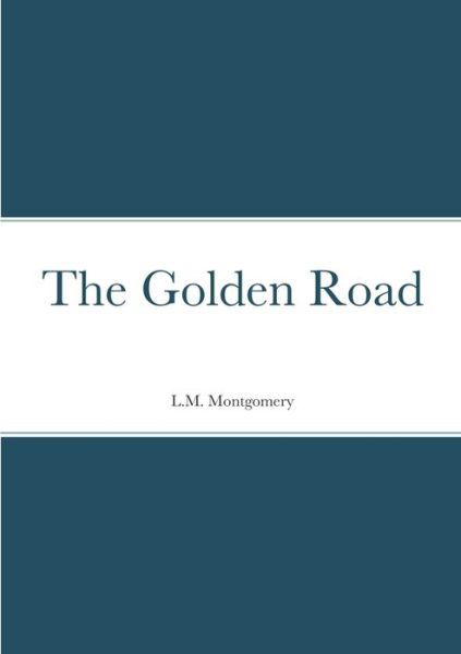 Cover for L. M. Montgomery · Golden Road (Bok) (2022)