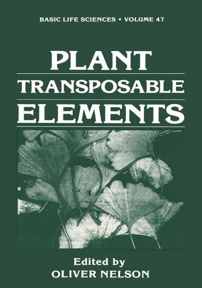 Plant Transposable Elements - Basic Life Sciences - O Nelson - Books - Springer-Verlag New York Inc. - 9781468455526 - December 12, 2012