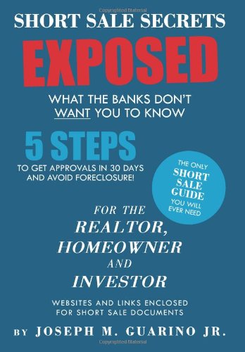 Short Sale Secrets Exposed: What the Banks Don't Want You to Know - Joseph M. Guarino Jr - Livros - Xlibris Corporation - 9781469148526 - 16 de fevereiro de 2012