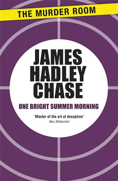 Cover for James Hadley Chase · One Bright Summer Morning - Murder Room (Paperback Book) (2013)