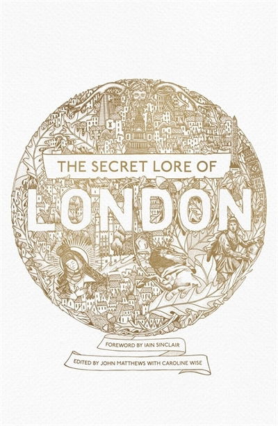 Cover for Nigel Pennick · The Secret Lore of London: The city's forgotten stories and mythology (Paperback Book) (2018)