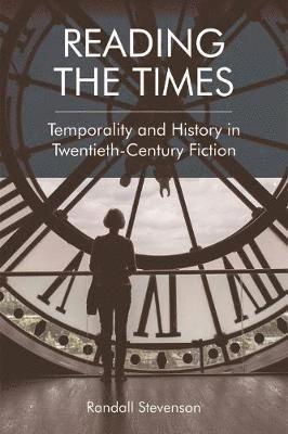 Cover for Randall Stevenson · Reading the Times: Temporality and History in Twentieth-Century Fiction (Paperback Book) (2019)