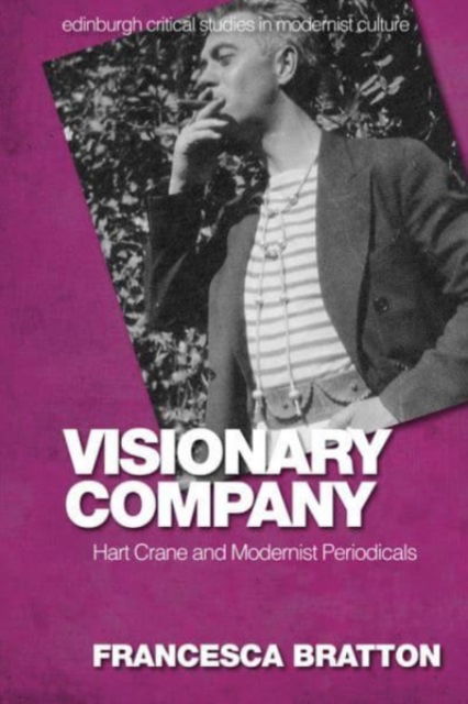 Cover for Francesca Bratton · Visionary Company: Hart Crane and Modernist Periodicals - Edinburgh Critical Studies in Modernist Culture (Paperback Book) (2024)
