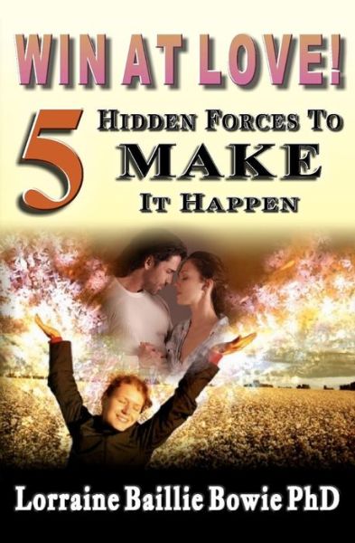 Cover for Lorraine A. Baillie Bowie Phd · Win at Love!: 5 Hidden Forces to Make It Happen (Paperback Book) (2012)