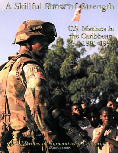 Cover for Col Nicholas E Reynolds · A Skillful Show of Strength: U.s. Marines in the Caribbean, 1991-1996: U.s. Marines in Humanitarian Operations (Paperback Book) (2003)