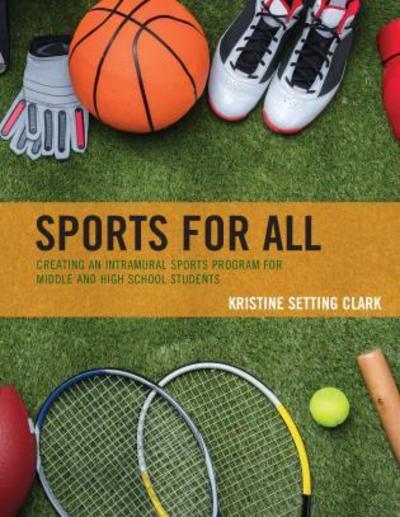 Cover for Kristine Setting Clark · Sports for All: Creating an Intramural Sports Program for Middle and High School Students (Paperback Book) (2019)