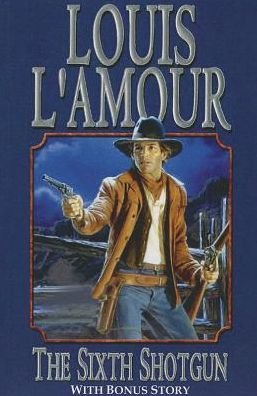 Cover for Louis L'amour · Sixth Shotgun the (Paperback Bog) (2013)
