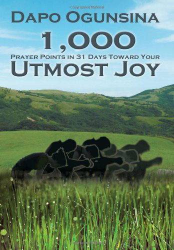 Cover for Dapo Ogunsina · 1,000 Prayer Points in 31 Days Toward Your Utmost Joy (Hardcover Book) (2012)