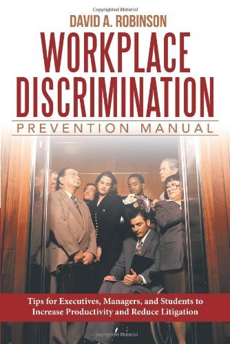 Cover for David A. Robinson · Workplace Discrimination Prevention Manual: Tips for Executives, Managers, and Students to Increase Productivity and Reduce Litigation (Paperback Book) (2013)