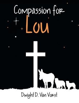 Cover for Dwight D Van Vorst · Compassion for Lou (Paperback Bog) (2017)