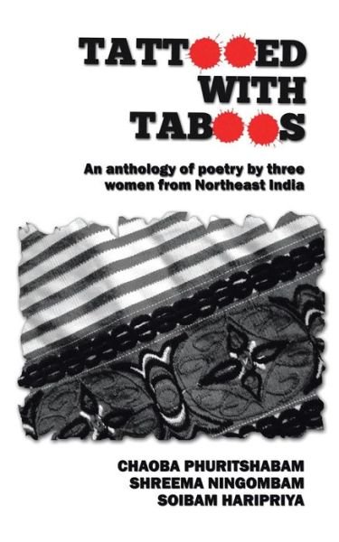 Cover for Phuritshabam Ningombam Haripriya · Tattooed with Taboos: an Anthology of Poetry by Three Women from Northeast India (Paperback Bog) (2015)