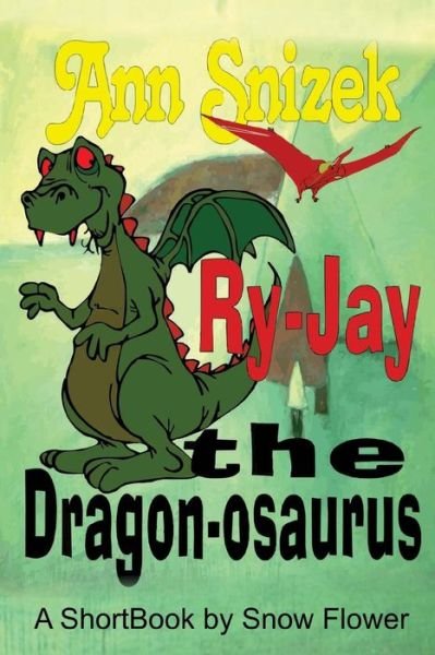 Cover for Ann Snizek · Ry-jay the Dragon-osaurus (Pocketbok) (2013)