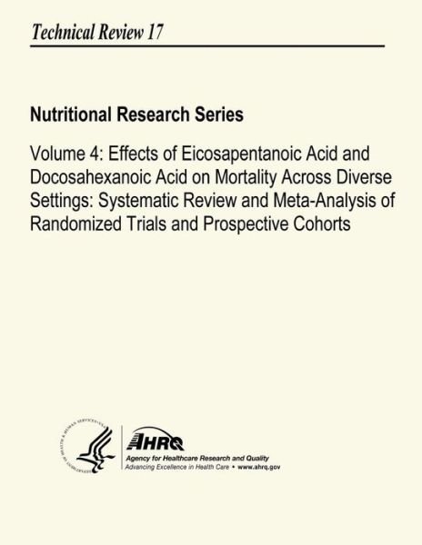 Cover for U S Department of Heal Human Services · Volume 4: Effects of Eicosapentanoic Acid and Docosahexanoic Acid on Mortality Across Diverse Settings: Systematic Review and Me (Paperback Book) (2013)