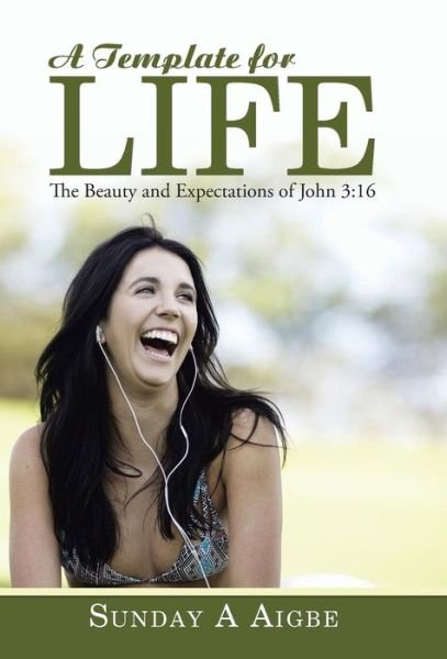 Cover for Sunday a Aigbe · A Template for Life: the Beauty and Expectations of John 3:16 (Hardcover Book) (2014)
