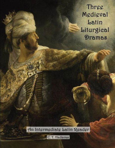 Cover for C T Hadavas · Three Medieval Latin Liturgical Dramas: The Three Students, The Play of Daniel &amp; Hildegard of Bingen's The Play of the Virtues (Paperback Bog) (2013)