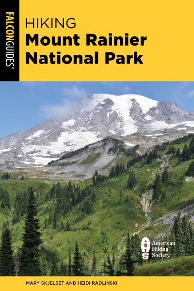 Cover for Mary Skjelset · Hiking Mount Rainier National Park: A Guide to the Park's Greatest Hiking Adventures (Taschenbuch) [Fifth edition] (2025)