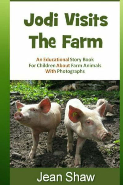 Cover for Jean Shaw · Jodi Visits the Farm: Children's Photo Story Book (Pocketbok) (2013)