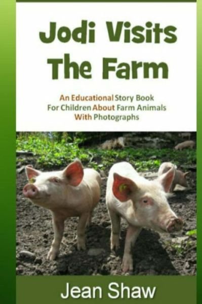 Cover for Jean Shaw · Jodi Visits the Farm: Children's Photo Story Book (Paperback Bog) (2013)