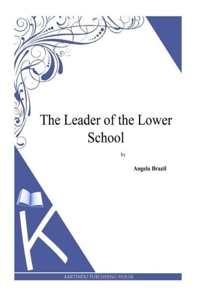 Cover for Angela Brazil · The Leader of the Lower School (Paperback Book) (2013)