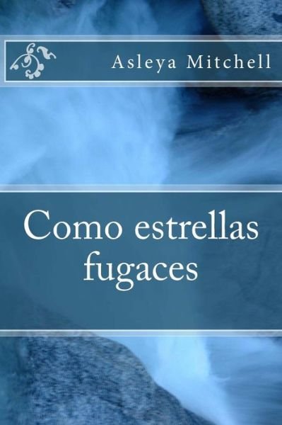 Cover for Asleya Mitchell · Como Estrellas Fugaces (Pocketbok) (2014)