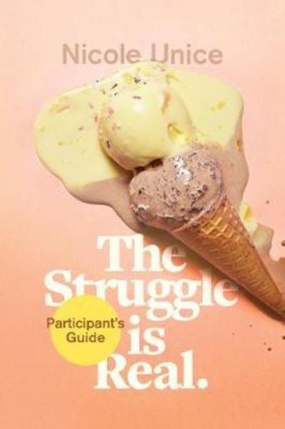 Cover for Nicole Unice · The Struggle Is Real Participant's Guide - No Series Linked (Paperback Book) (2018)
