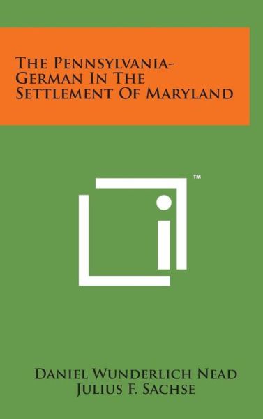 Cover for Daniel Wunderlich Nead · The Pennsylvania-german in the Settlement of Maryland (Hardcover Book) (2014)