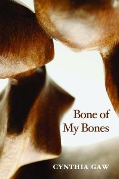 Cover for Cynthia Gaw · Bone of My Bones (Taschenbuch) (2015)