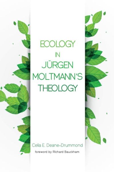 Cover for Celi Deane-drummond · Ecology in Jurgen Moltmann's Theology (Paperback Book) (2016)