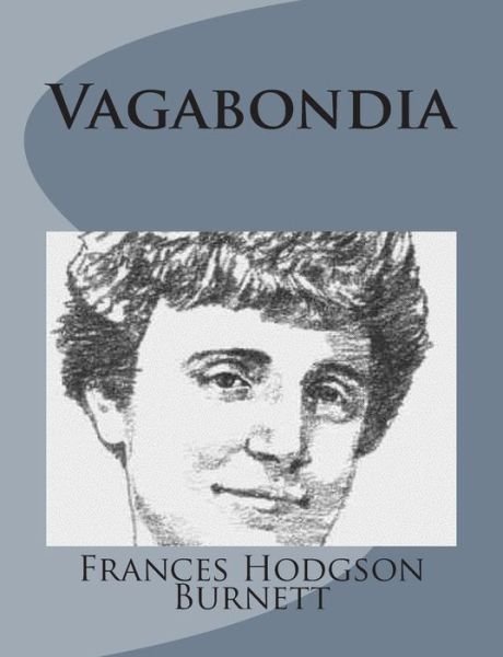 Vagabondia - Frances Hodgson Burnett - Bøker - Createspace - 9781499103526 - 10. april 2014